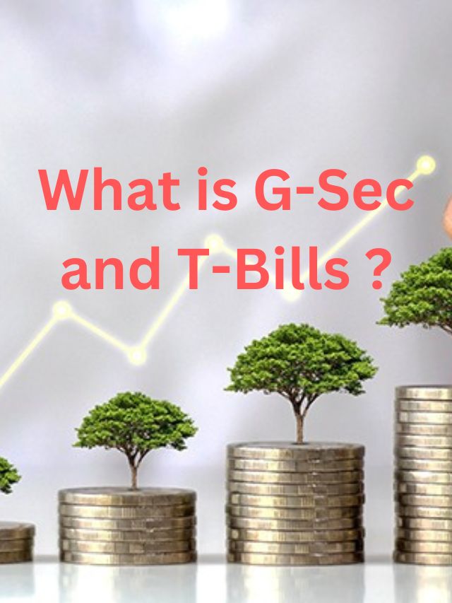 What is G-Sec and T-Bills ?